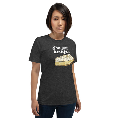 Banana Cream Bliss: 'I'm Just Here for the Pie' Tee