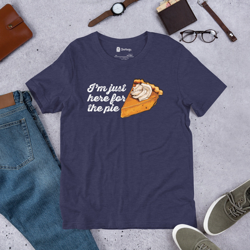 Pumpkin Pie Paradise: 'I'm Just Here for the Pie' Tee